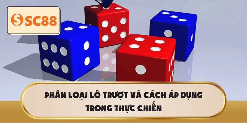 Phân loại lô trượt và cách áp dụng trong thực chiến