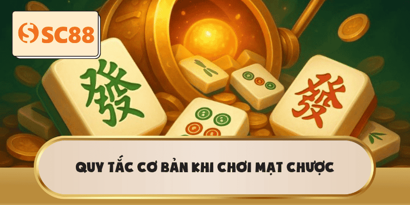Quy tắc cơ bản khi chơi Mạt Chược